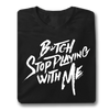 Stop Playing With Me T-Shirt